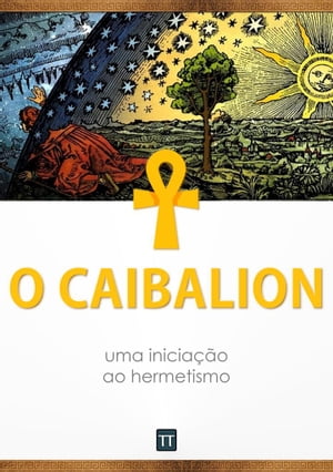 O Caibalion Uma inicia??o ao hermetismo