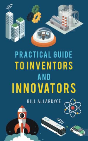 ŷKoboŻҽҥȥ㤨Practical Guide to Inventors and InnovatorsŻҽҡ[ Bill Allardyce ]פβǤʤ552ߤˤʤޤ