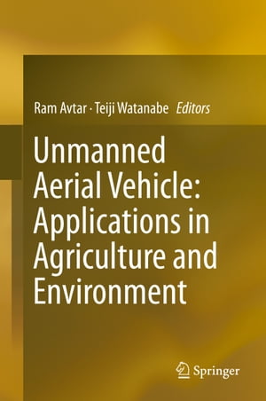 Unmanned Aerial Vehicle: Applications in Agriculture and Environment【電子書籍】