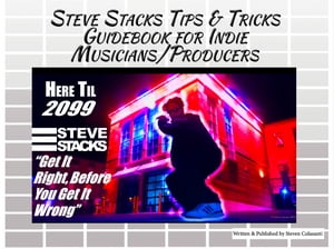 Steve Stacks Tips & Tricks Guidebook For Indie Musicians Producers