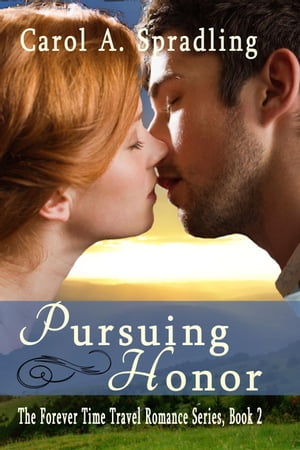 Pursuing Honor The Forever Time Travel Romance Series