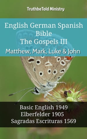English German Spanish Bible - The Gospels III - Matthew, Mark, Luke & John