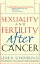 Sexuality and Fertility After Cancer