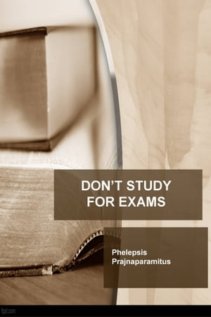 Don't Study for Exams