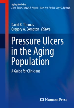 Pressure Ulcers in the Aging Population A Guide for Clinicians【電子書籍】