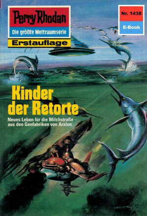 Perry Rhodan 1438: Kinder der Retorte Perry Rhodan-Zyklus 