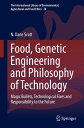 Food, Genetic Engineering and Philosophy of Technology Magic Bullets, Technological Fixes and Responsibility to the Future【電子書籍】 N. Dane Scott