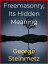 Freemasonry, Its Hidden MeaningŻҽҡ[ George Steinmetz ]