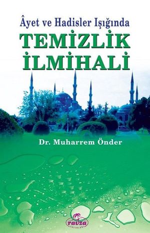 Ayet ve Hadisler Işığında Temizlik İlmihali