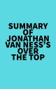 Summary of Jonathan Van Ness 039 s Over the Top【電子書籍】 Everest Media