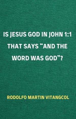 Is Jesus God in John 1:1 That Says “and the Word was God”?