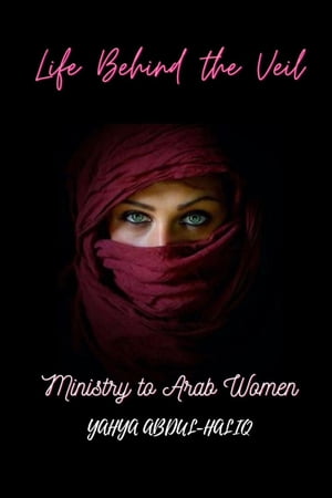 Life Behind the Veil - Ministry to Arab Women