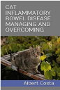 CAT INFLAMMATORY BOWEL DISEASE MANAGING AND OVERCOMING FELINE INFLAMMATORY BOWEL...