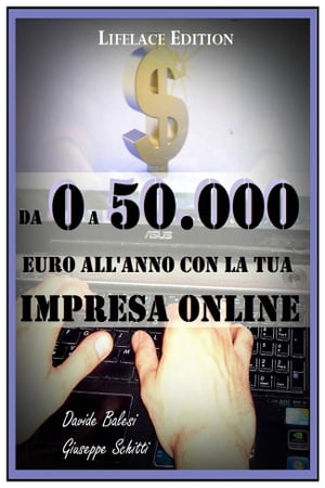 Da 0 a 50.000 Euro all'Anno con la Tua Impresa Online - Come Creare Rendite Finanziarie con il Web