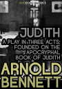 ŷKoboŻҽҥȥ㤨Judith, a Play in Three Acts Founded on the Apocryphal Book of JudithŻҽҡ[ Arnold Bennett ]פβǤʤ129ߤˤʤޤ