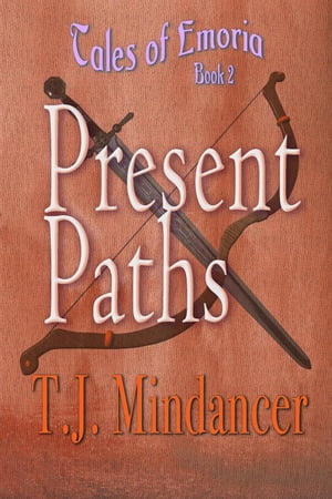 Present Paths Tales of Emoria, #2Żҽҡ[ T.J. Mindancer ]