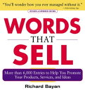 Words that Sell, Revised and Expanded Edition : The Thesaurus to Help You Promote Your Products, Services, and Ideas: The Thesaurus to Help You Promote Your Products, Services, and Ideas The Thesaurus to Help You Promote Your Products, S