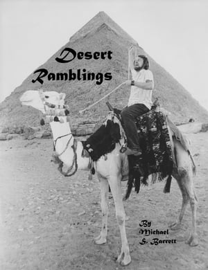 Desert Ramblings Short, humorous essays on travel in Egypt, the Middle East and Elsewhere in the 1970s by a roving foreign news correspondent.