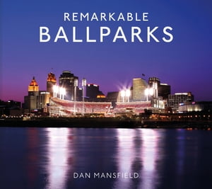 Remarkable Ballparks【電子書籍】[ Dan Mansfield ]