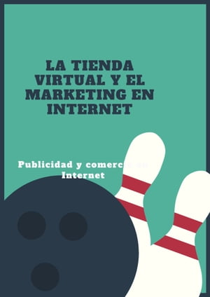 LA TIENDA VIRTUAL Y EL MARKETING EN INTERNET