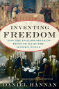 Inventing Freedom How the English-Speaking Peoples Made the Modern World【電子書籍】[ ...