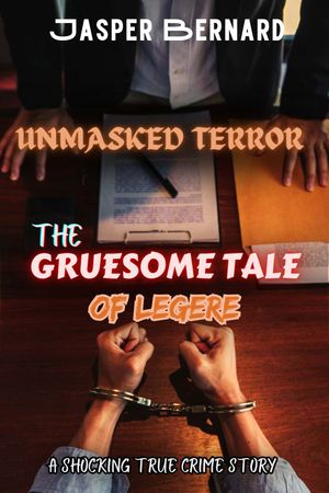 UNMASKED TERROR THE GRUESOME TALE OF LEGEREŻҽҡ[ Jasper Bernard ]