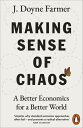 Making Sense of Chaos A Better Economics for a Better World【電子書籍】[ J. Doyne Farm...