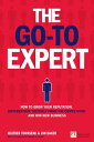 Go-To Expert, The How to Grow Your Reputation, Differentiate Yourself From the Competition and Win New Business