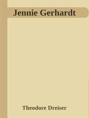Jennie Gerhardt【電子書籍】[ Theodore Drei