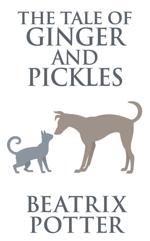 The Tale of Ginger and PicklesŻҽҡ[ Beatrix Potter ]