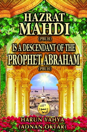 Hazrat Mahdi (pbuh) Is a Descendant of the Prophet Abraham (pbuh)