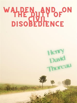 Walden, And On The Duty Of Civil Disobedience【電子書籍】[ Henry David Thoreau ]