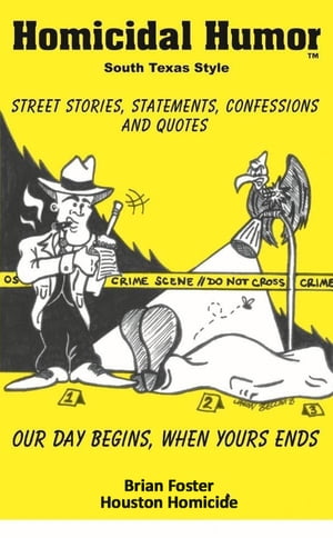 Homicidal Humor Street Stories, Statements, Confessions and Quotes