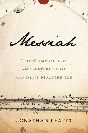 ŷKoboŻҽҥȥ㤨Messiah The Composition and Afterlife of Handel's MasterpieceŻҽҡ[ Jonathan Keates ]פβǤʤ2,083ߤˤʤޤ