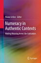 Numeracy in Authentic Contexts Making Meaning Across the Curriculum