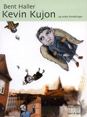 Kevin Kujon og andre fort?llinger【電子書籍】[ Bent Haller ]