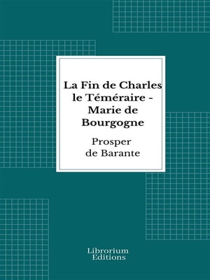 La Fin de Charles le T?m?raire - Marie de Bourgo