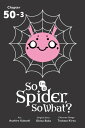 So I'm a Spider,...