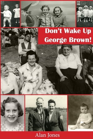 Don't Wake Up George Brown!【電子書籍】[ Alan Jones ]