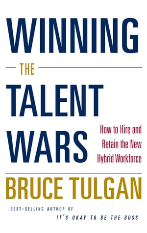 Winning the Talent Wars: How to Build a Lean, Flexible, High-Performan...