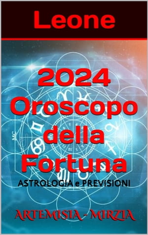 Leone 2024 Oroscopo della Fortuna