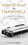 How to Play the Harmonica A Complete Guide for Beginners - Chromatic and Diatonic HarmonicaŻҽҡ[ Dylan Green ]