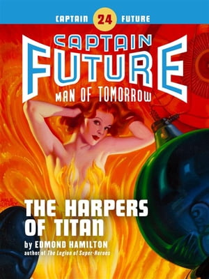 Captain Future 24: The Harpers of Titan【電子書籍】 Edmond Hamilton