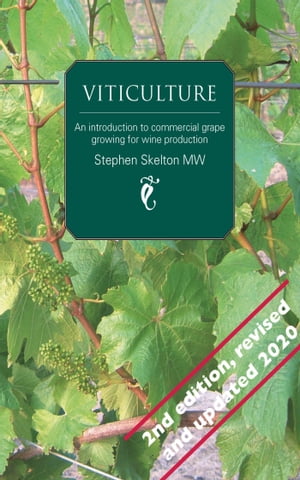 Viticulture (Second Edition) Everything you need to know about growing grapes, with 100 illustrations【電子書籍】[ Stephen Skelton ]