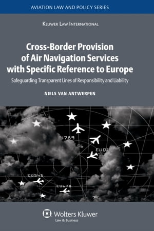 Cross-Border Provision of Air Navigation Services with Specific Reference to Europe