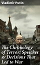 ŷKoboŻҽҥȥ㤨The Chronology of Terror: Speeches & Decisions That Led to War President Putin's Essays, Statements, Executive Orders and SpeechesŻҽҡ[ Vladimir Putin ]פβǤʤ430ߤˤʤޤ