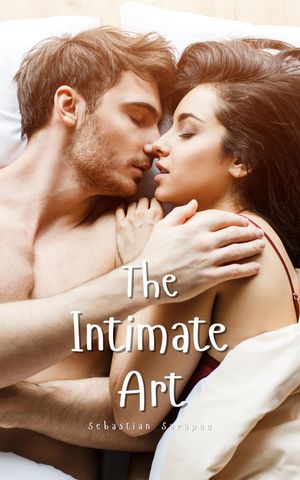The Intimate Art【電子書籍】[ Sebastian Sarapuu ]