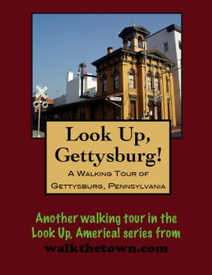 Look Up, Gettysburg! A Walking Tour of Gettysbur