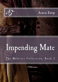 Impending Mate, The Moltiare Collection: Book 2Żҽҡ[ Acacia Estep ]