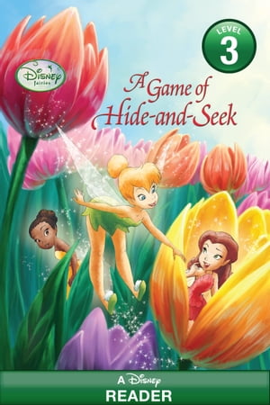 Disney Fairies: A Game of Hide-and-Seek A Disney Reader Level 3 【電子書籍】[ Disney Books ]